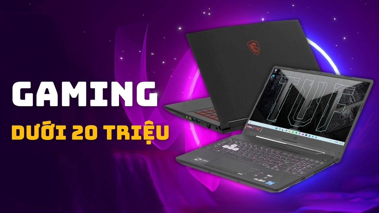 TOP 5 laptop Gaming dưới 20 triệu mà bất cứ ai cũng nên sở hữu