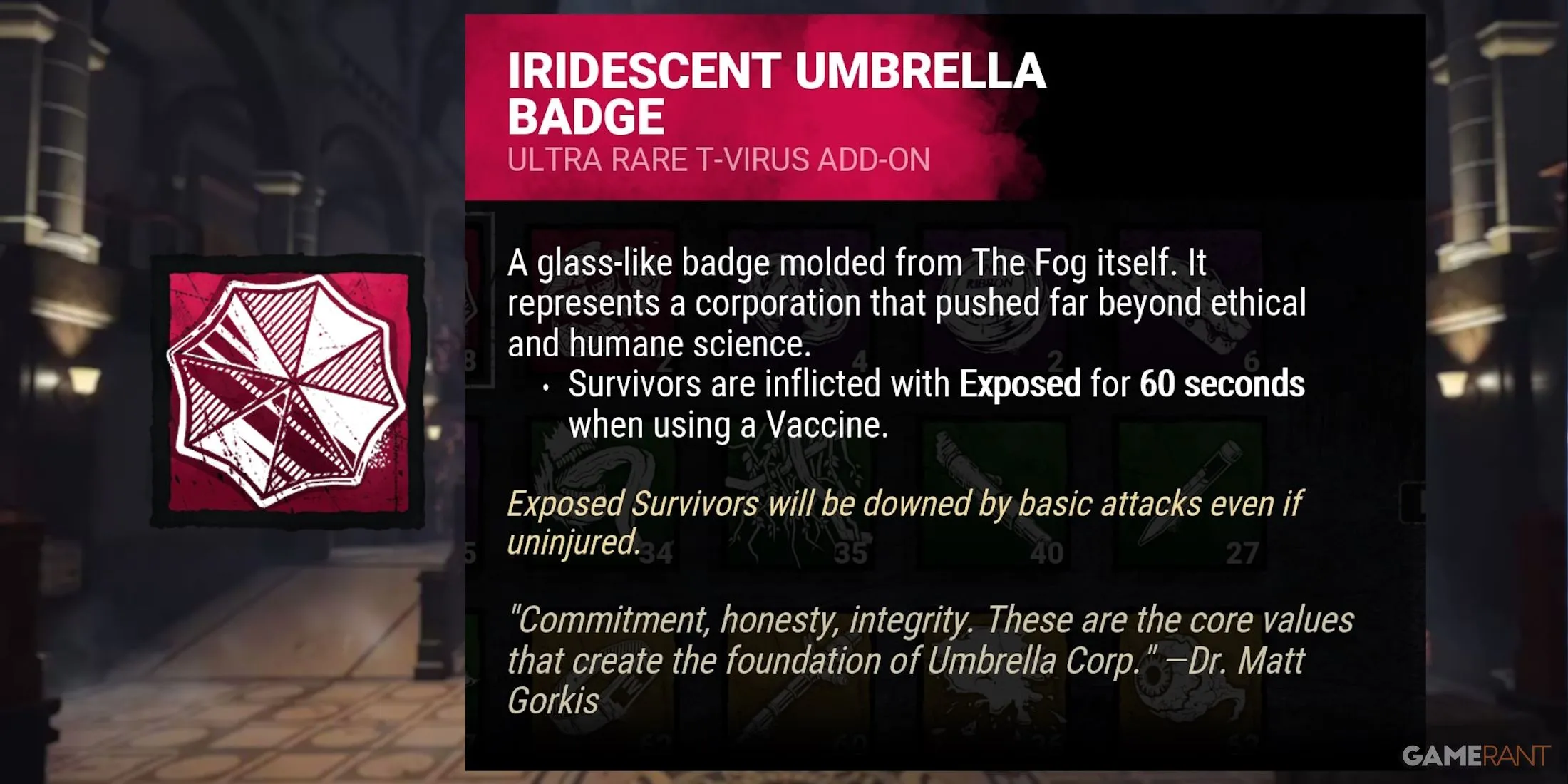 Iridescent Umbrella Badge, phụ kiện cấp độ Iridescent của Nemesis, giúp phát hiện và gây Exposed cho Survivor vừa tiêm vaccine.