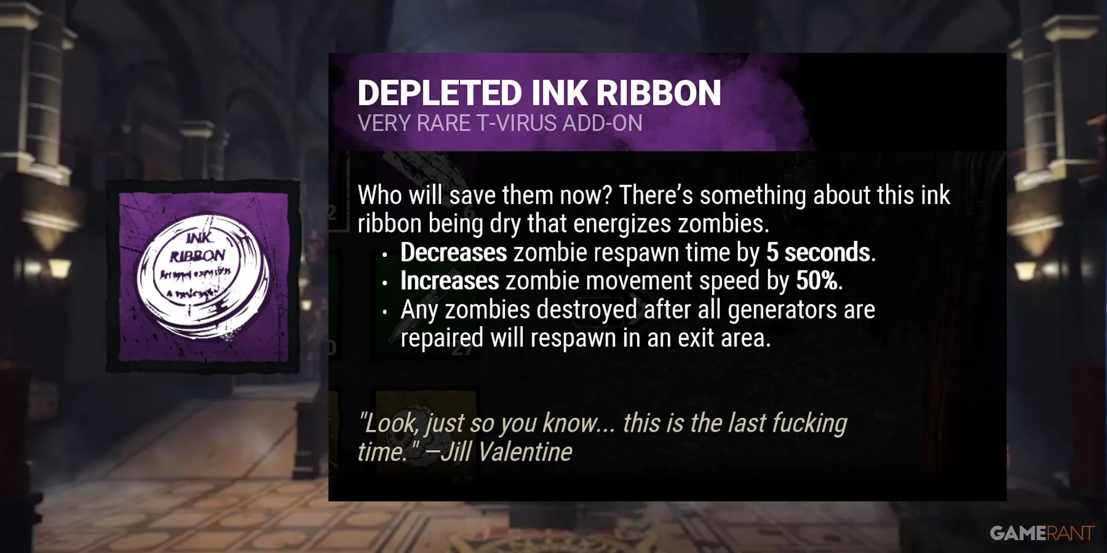 Phụ kiện Depleted Ink Ribbon của Nemesis, tăng cường khả năng gây áp lực của zombie, đặc biệt hữu ích gần cổng thoát.